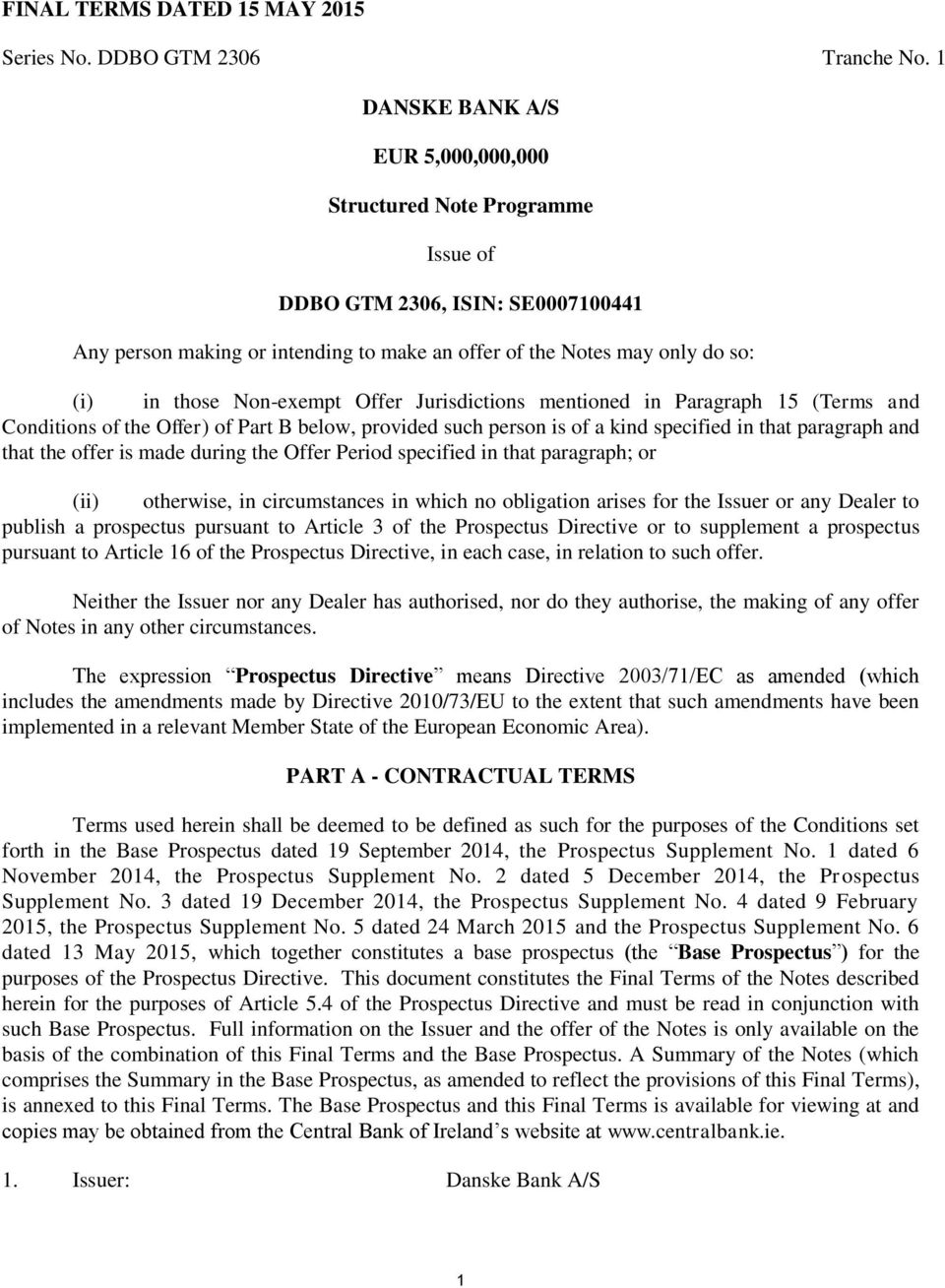 Non-exempt Offer Jurisdictions mentioned in Paragraph 15 (Terms and Conditions of the Offer) of Part B below, provided such person is of a kind specified in that paragraph and that the offer is made