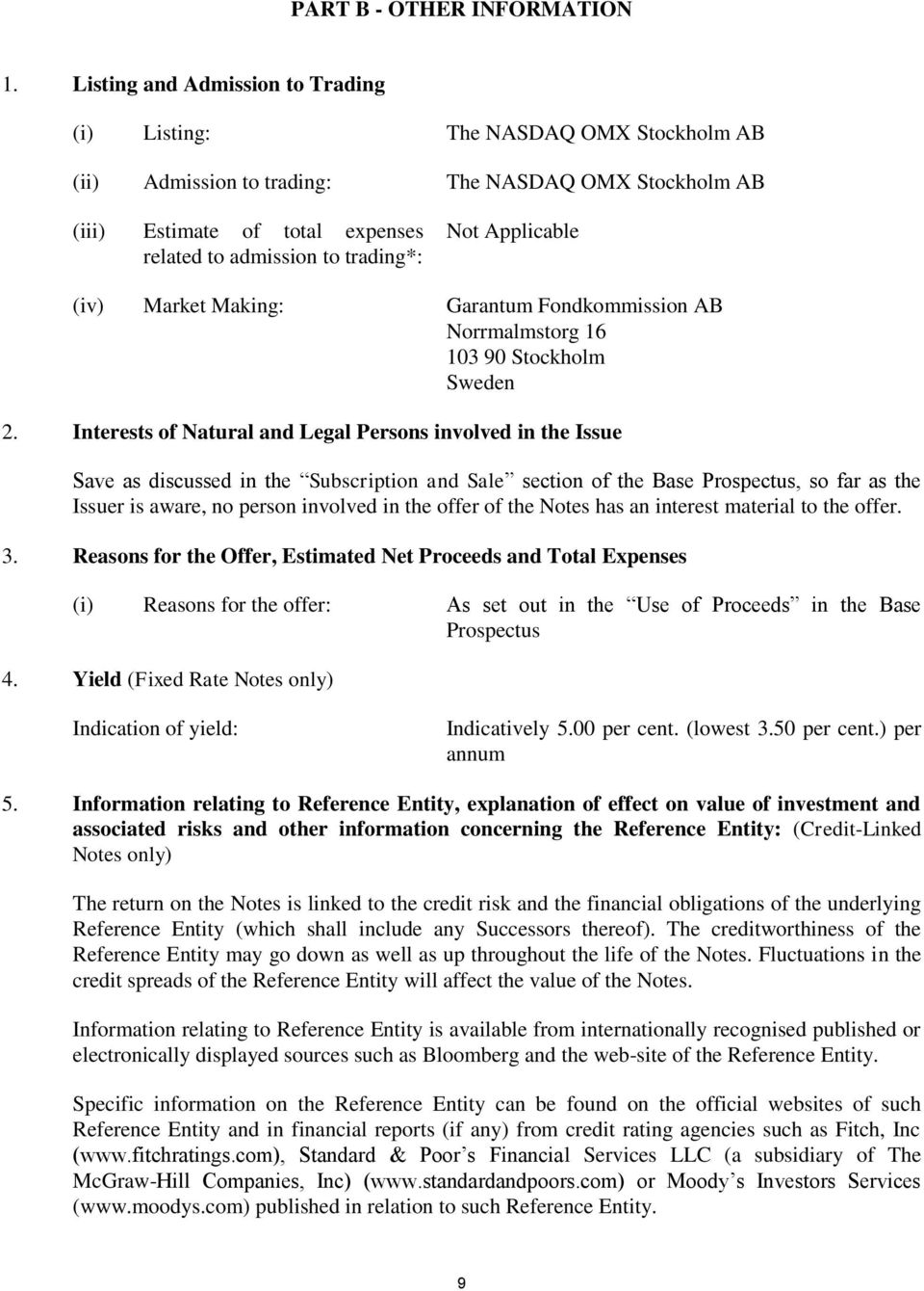 (iv) Market Making: Garantum Fondkommission AB Norrmalmstorg 16 103 90 Stockholm Sweden 2.