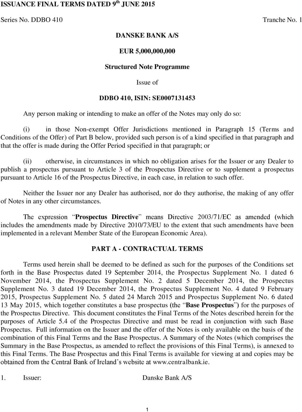 Non-exempt Offer Jurisdictions mentioned in Paragraph 15 (Terms and Conditions of the Offer) of Part B below, provided such person is of a kind specified in that paragraph and that the offer is made