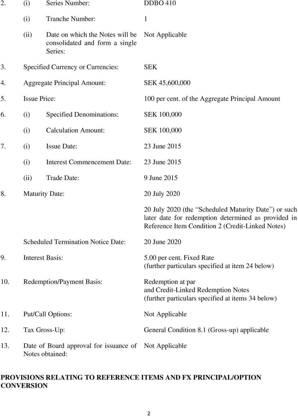 (i) Issue Date: 23 June 2015 (i) Interest Commencement Date: 23 June 2015 (ii) Trade Date: 9 June 2015 8.