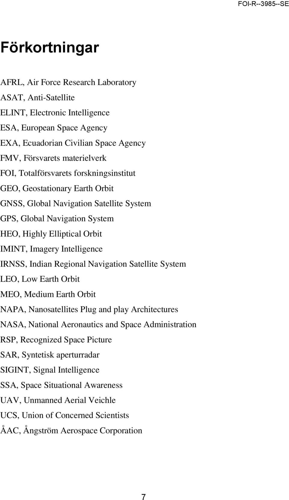 IRNSS, Indian Regional Navigation Satellite System LEO, Low Earth Orbit MEO, Medium Earth Orbit NAPA, Nanosatellites Plug and play Architectures NASA, National Aeronautics and Space Administration