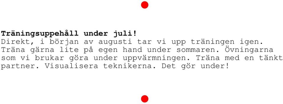 Träna gärna lite på egen hand under sommaren.