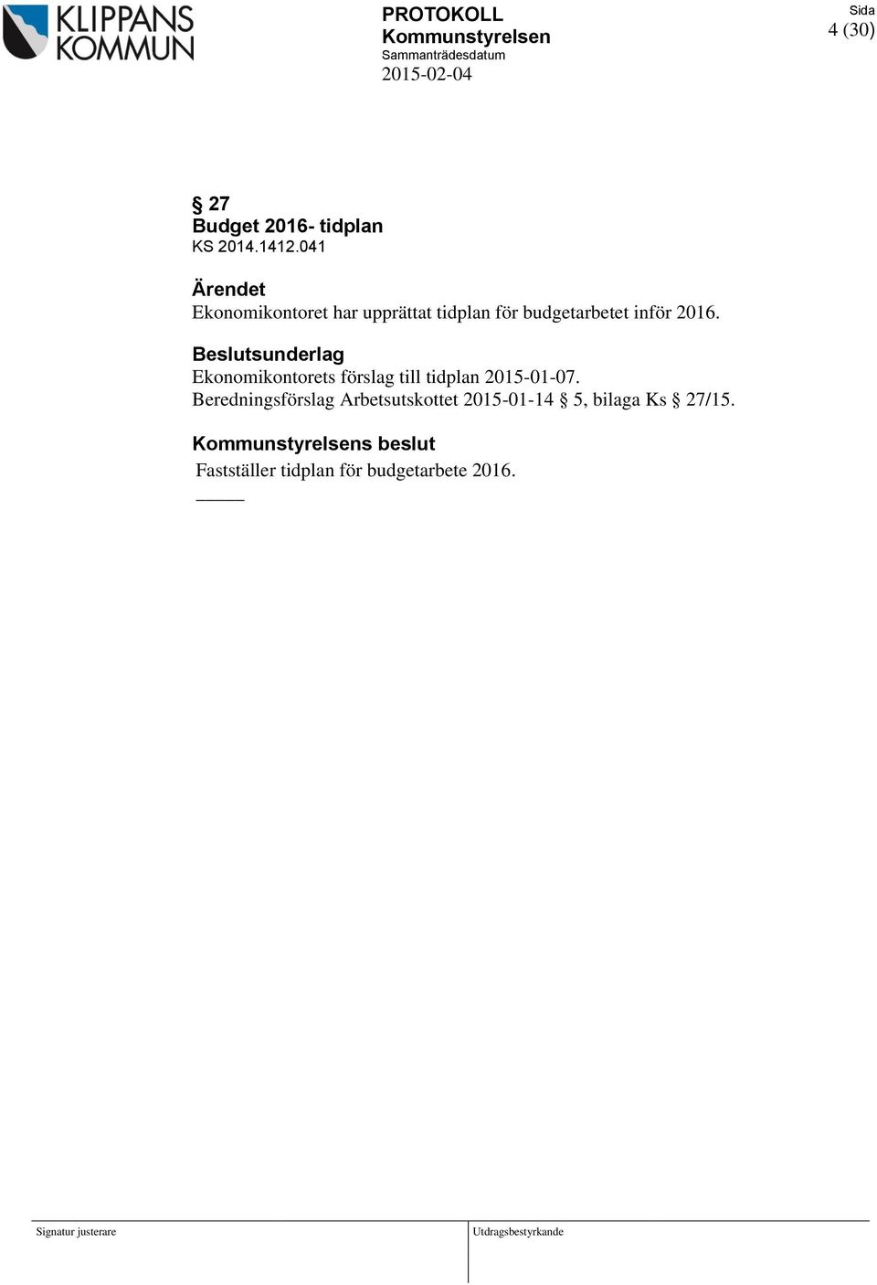 Beslutsunderlag Ekonomikontorets förslag till tidplan 2015-01-07.