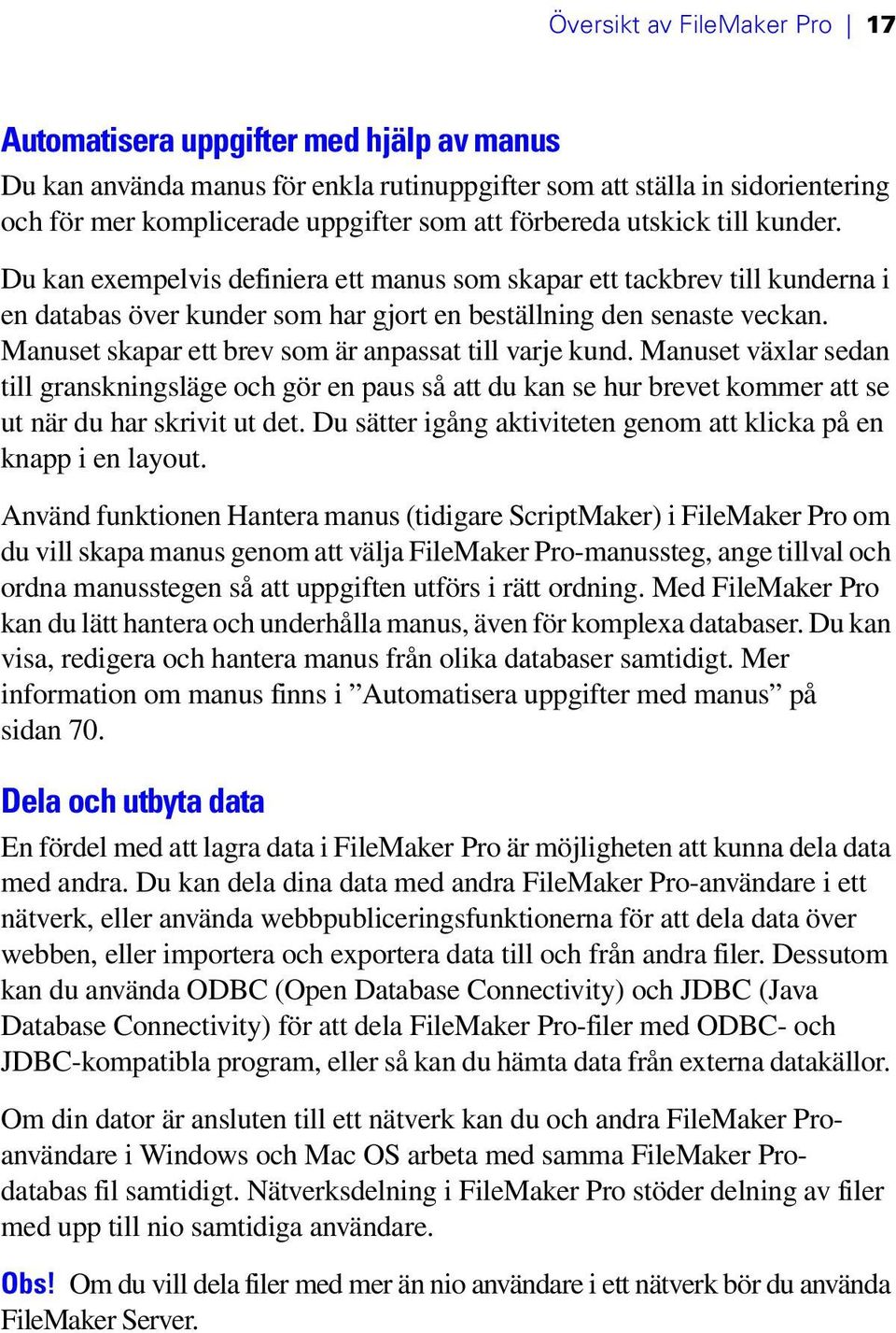 Manuset skapar ett brev som är anpassat till varje kund. Manuset växlar sedan till granskningsläge och gör en paus så att du kan se hur brevet kommer att se ut när du har skrivit ut det.