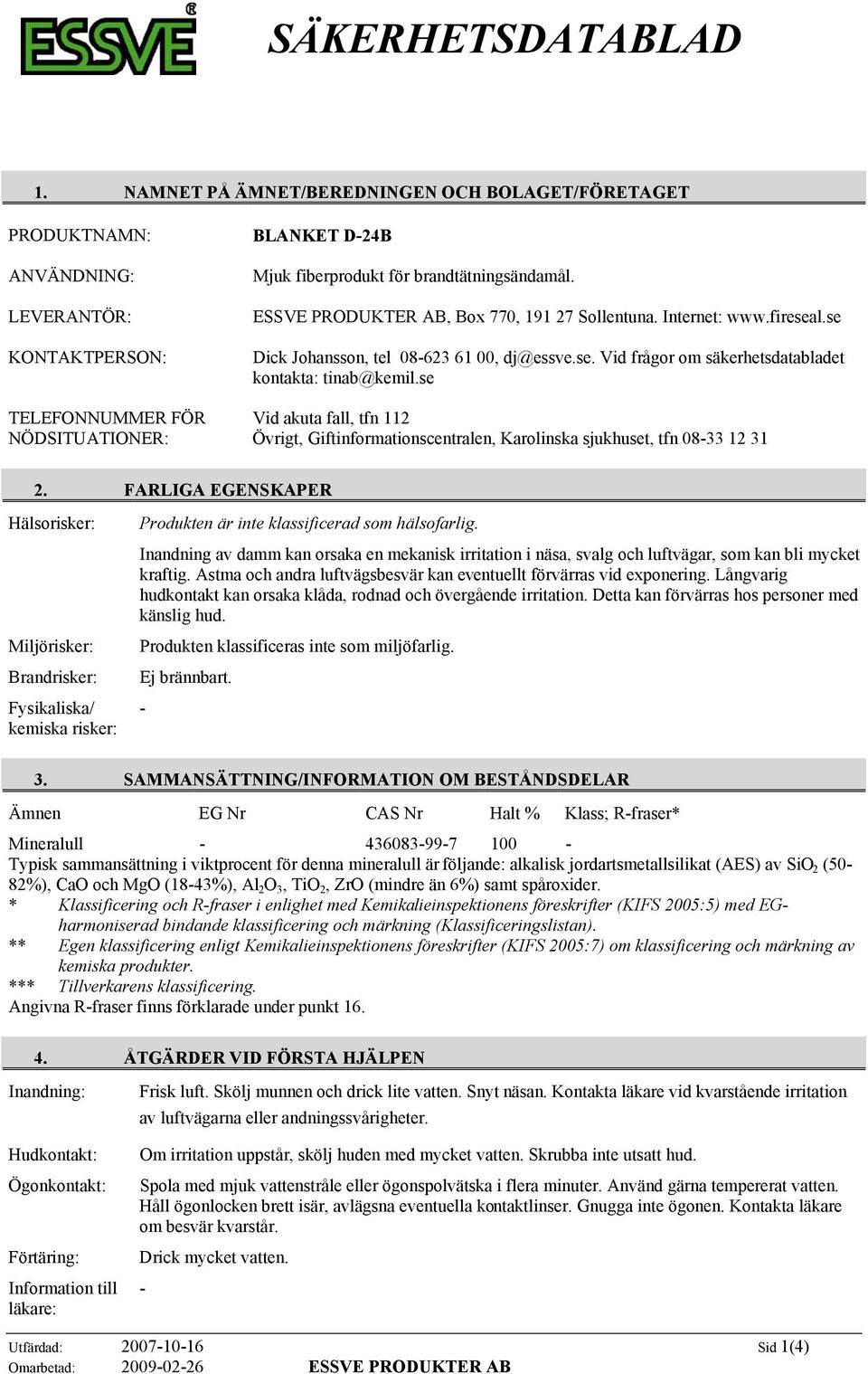 se Vid akuta fall, tfn 112 Övrigt, Giftinformationscentralen, Karolinska sjukhuset, tfn 08-33 12 31 2.