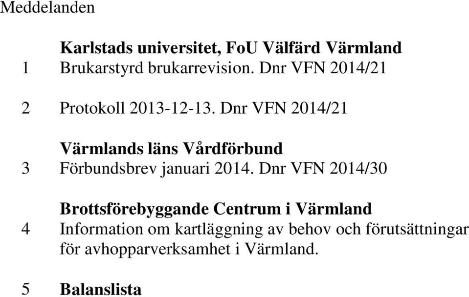 Dnr VFN 2014/21 Värmlands läns Vårdförbund 3 Förbundsbrev januari 2014.