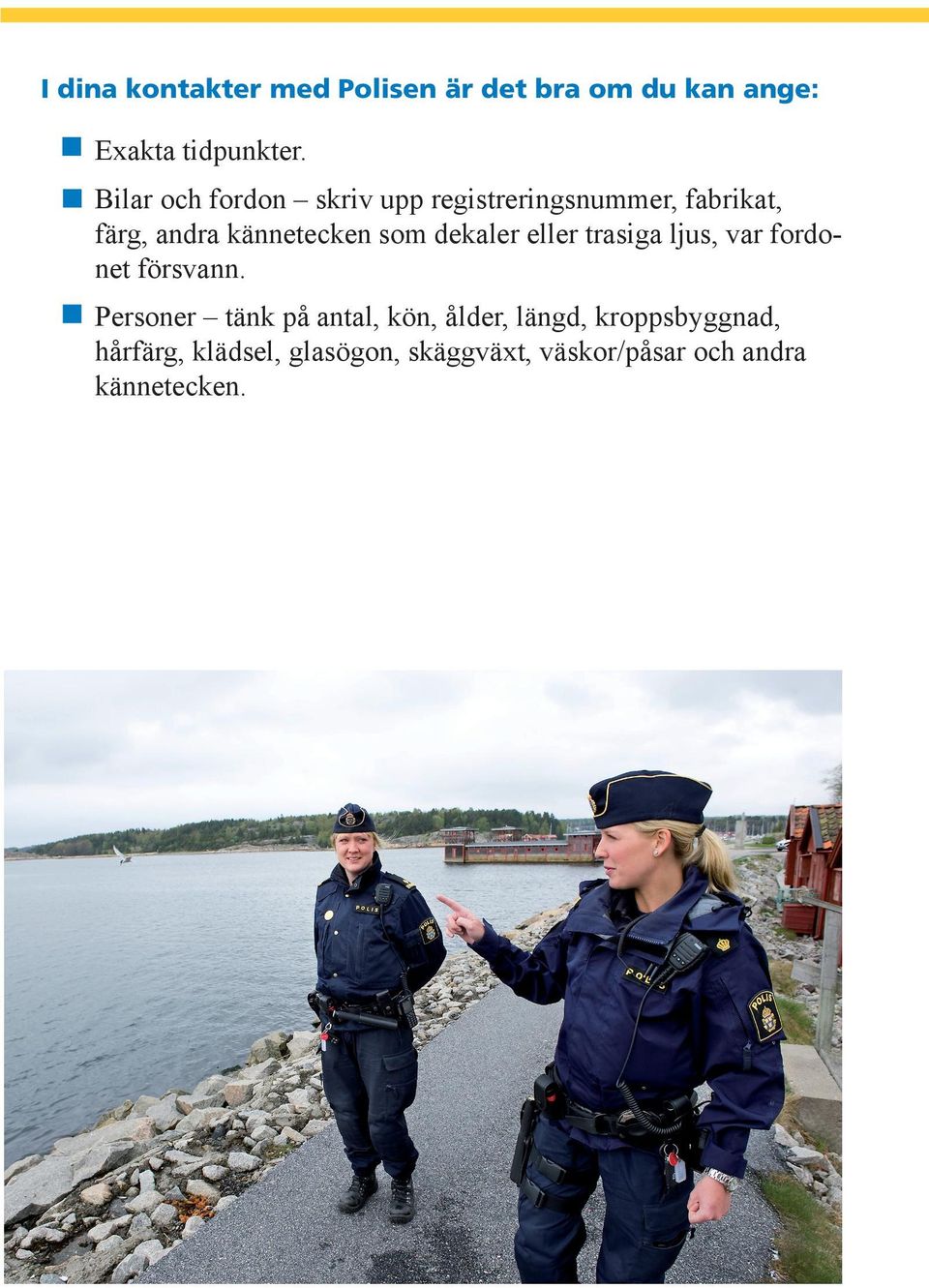 dekaler eller trasiga ljus, var fordonet försvann.