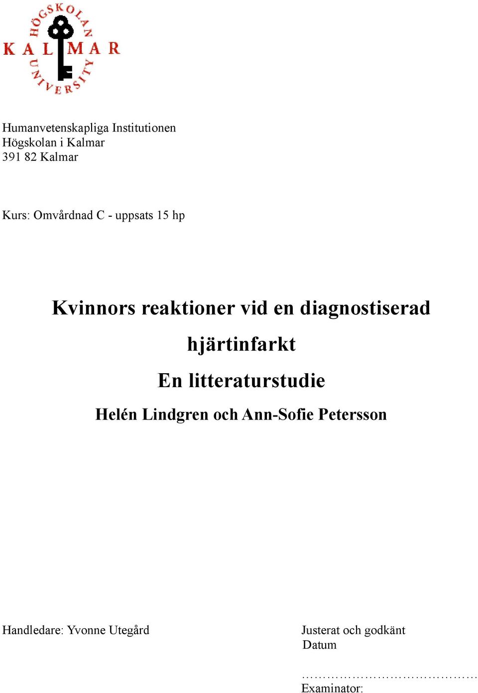 diagnostiserad hjärtinfarkt En litteraturstudie Helén Lindgren och