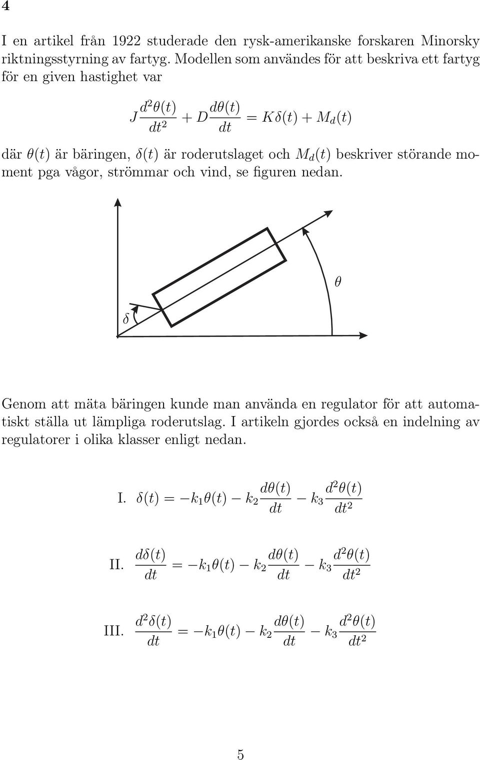 beskriver störande moment pga vågor, strömmar och vind, se figuren nedan.