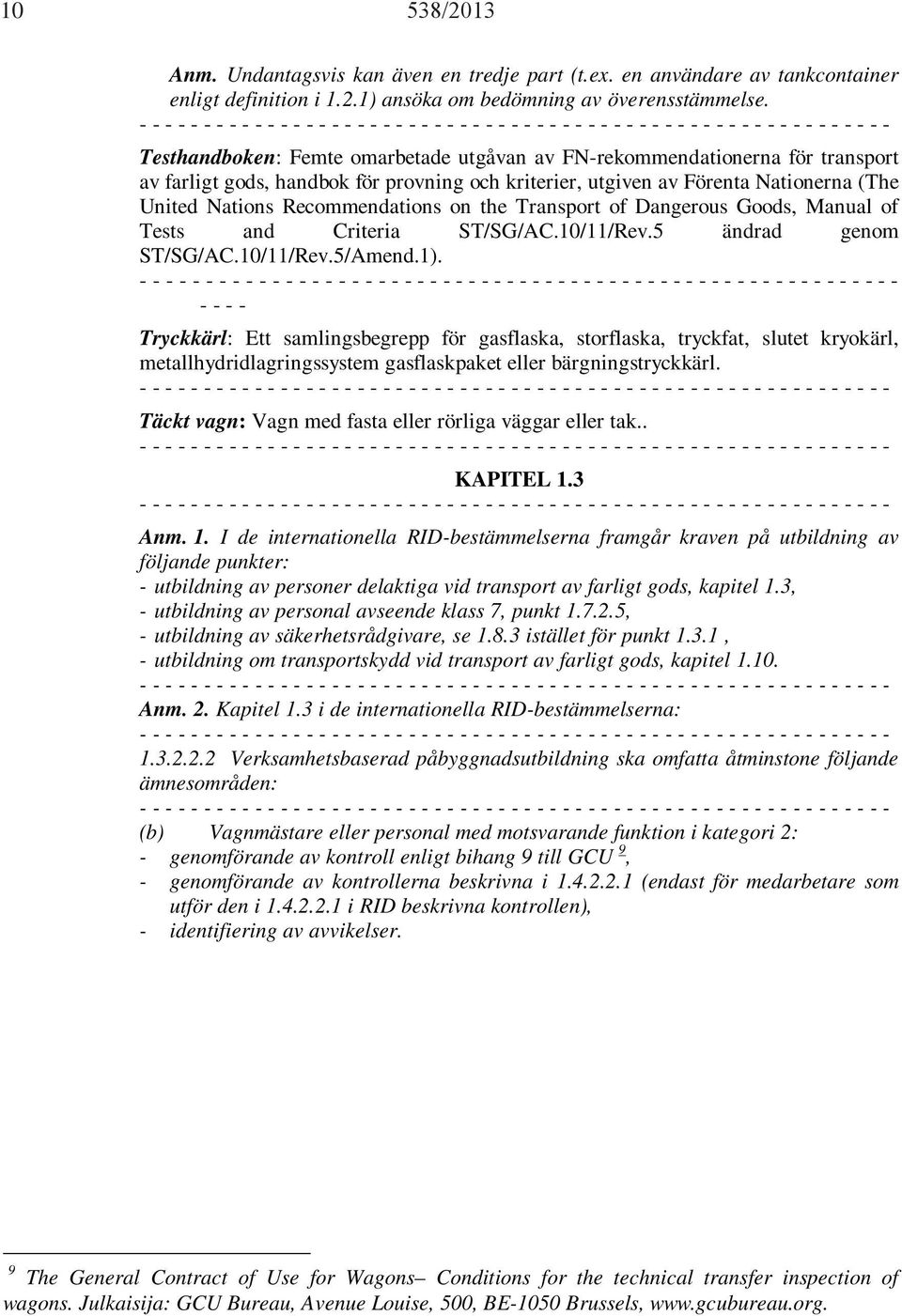 farligt gods, handbok för provning och kriterier, utgiven av Förenta Nationerna (The United Nations Recommendations on the Transport of Dangerous Goods, Manual of Tests and Criteria ST/SG/AC.