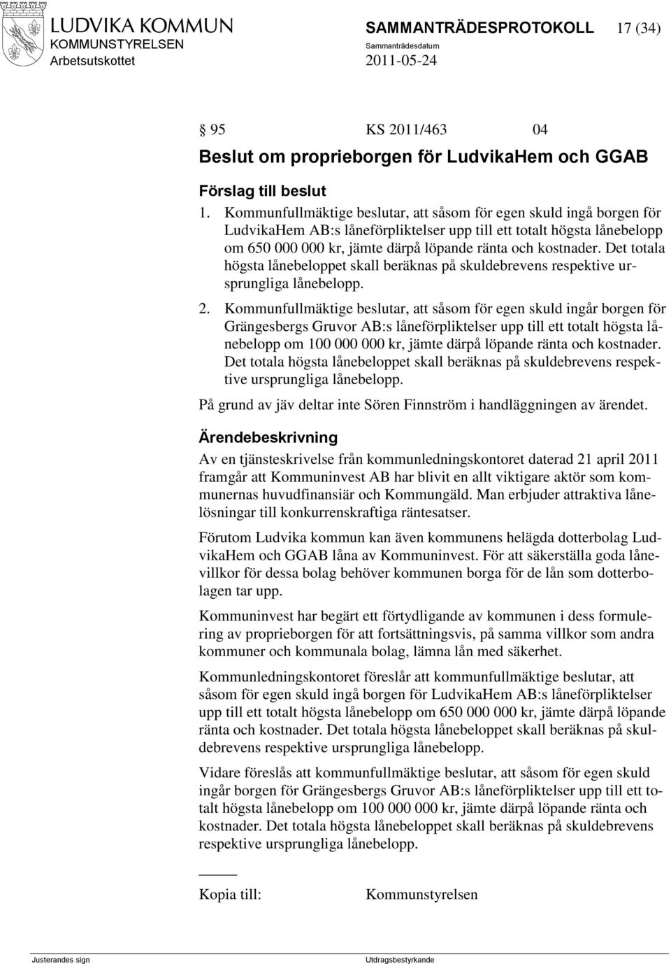 Det totala högsta lånebeloppet skall beräknas på skuldebrevens respektive ursprungliga lånebelopp. 2.