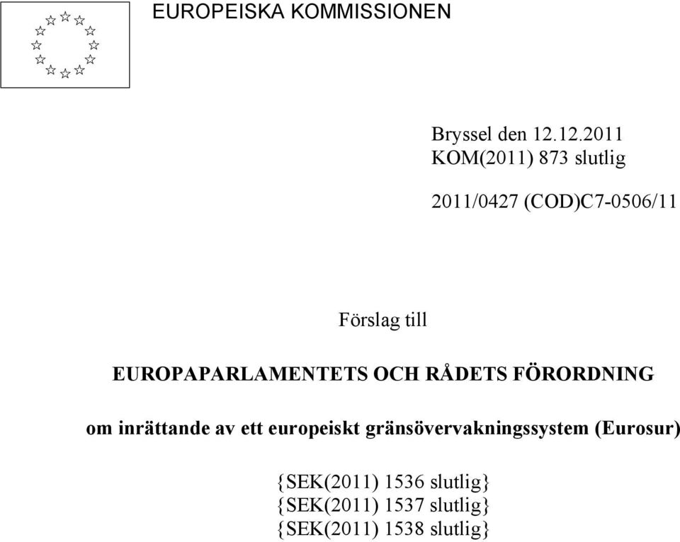 EUROPAPARLAMENTETS OCH RÅDETS FÖRORDNING om inrättande av ett europeiskt