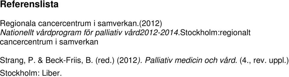 stockholm:regionalt cancercentrum i samverkan Strang, P.