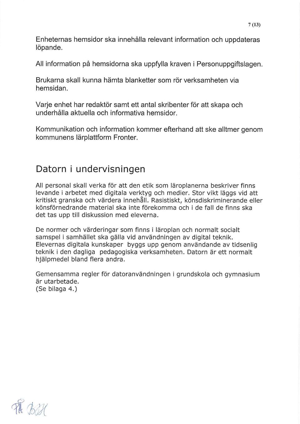 Kommunikation och information kommer efterhand att ske alltmer genom kommunens lärplattform Fronter.