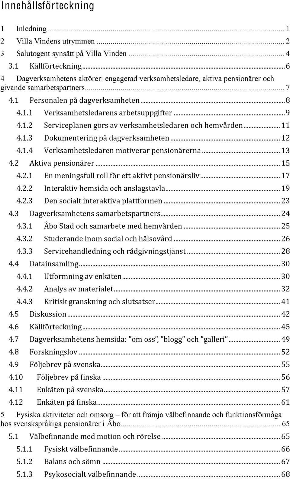 pensionärer och givande samarbetspartners... 7 3#$ 4,*56/7',/89:71;,*.57<=,+,/#######################################################################################> 3#C 3#$#$?,*.57<=,+5',:7*,/57*@,+5A8810(+,*###################################################################B 3#$#C D,*;0-,8'7/,/1)*57;;,*.