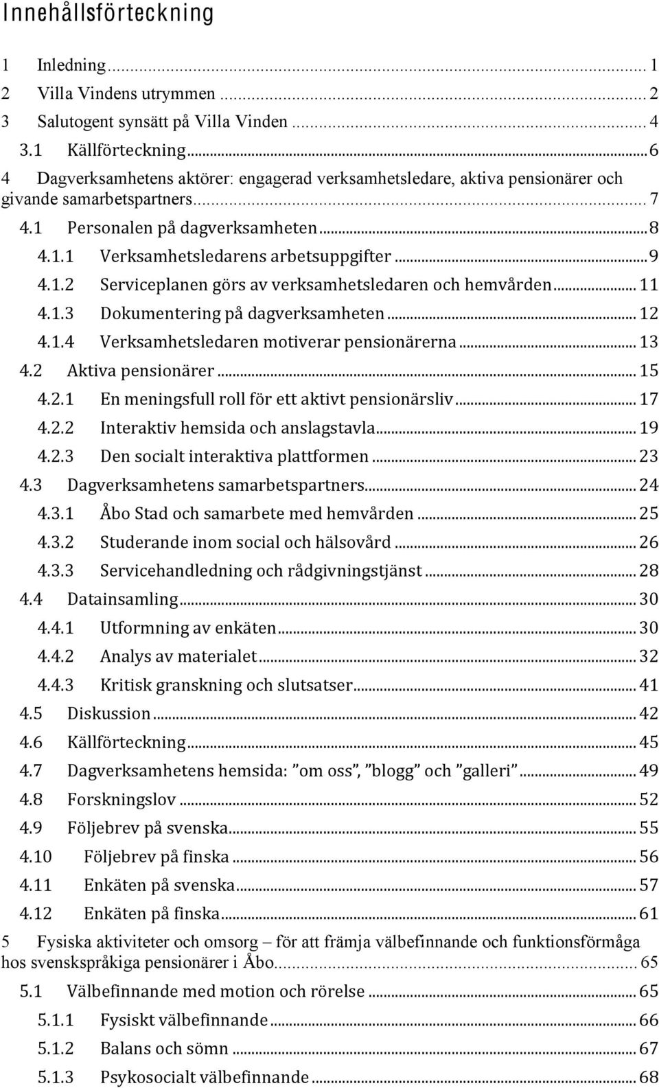 pensionärer och givande samarbetspartners... 7 3#$ 4,*56/7',/89:71;,*.57<=,+,/#######################################################################################> 3#C 3#$#$?,*.57<=,+5',:7*,/57*@,+5A8810(+,*###################################################################B 3#$#C D,*;0-,8'7/,/1)*57;;,*.