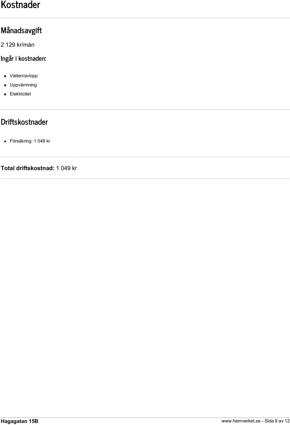 Elektricitet Driftskostnader Försäkring: 1 049