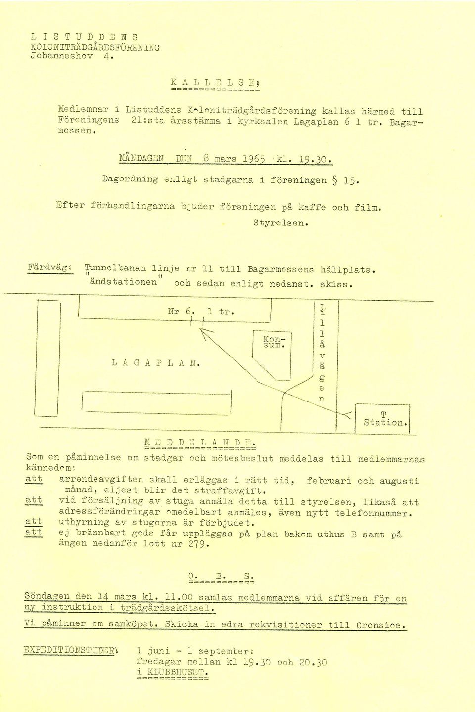 er föreningen på kaffe och film. Styrelsen. Färd.väg: Tr:nneJbanan linje nr ll ti11 Bagarmossens ' hållplats. It and.statlonen och sedan enligt ned"anst. Skiss. 'l 1\r b. +- L 1 I Ti^^.