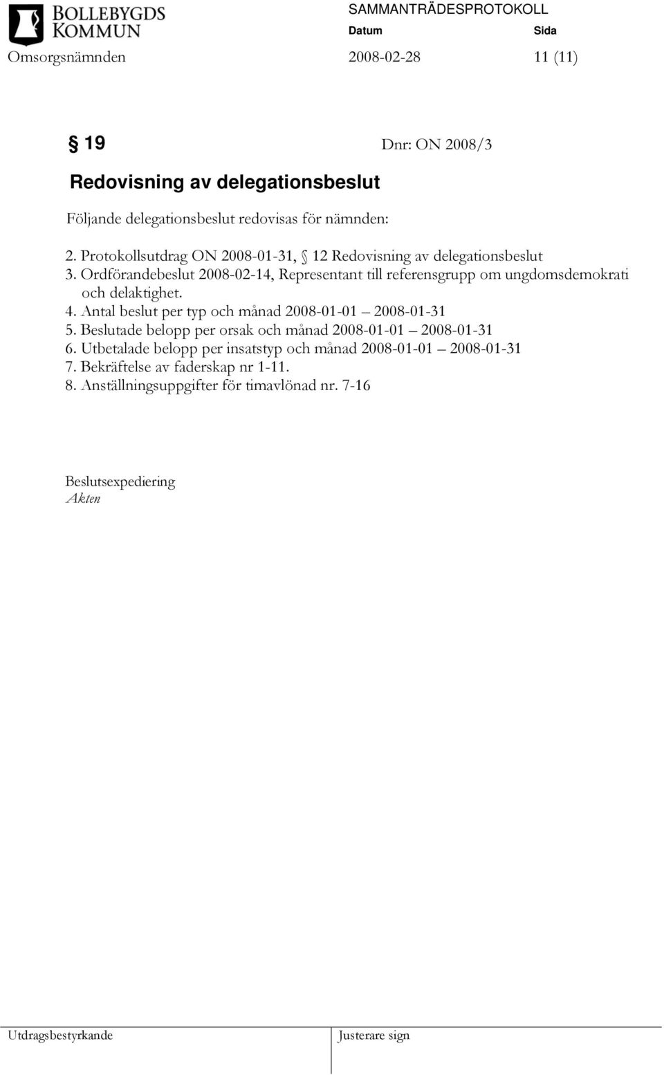 Ordförandebeslut 2008-02-14, Representant till referensgrupp om ungdomsdemokrati och delaktighet. 4.