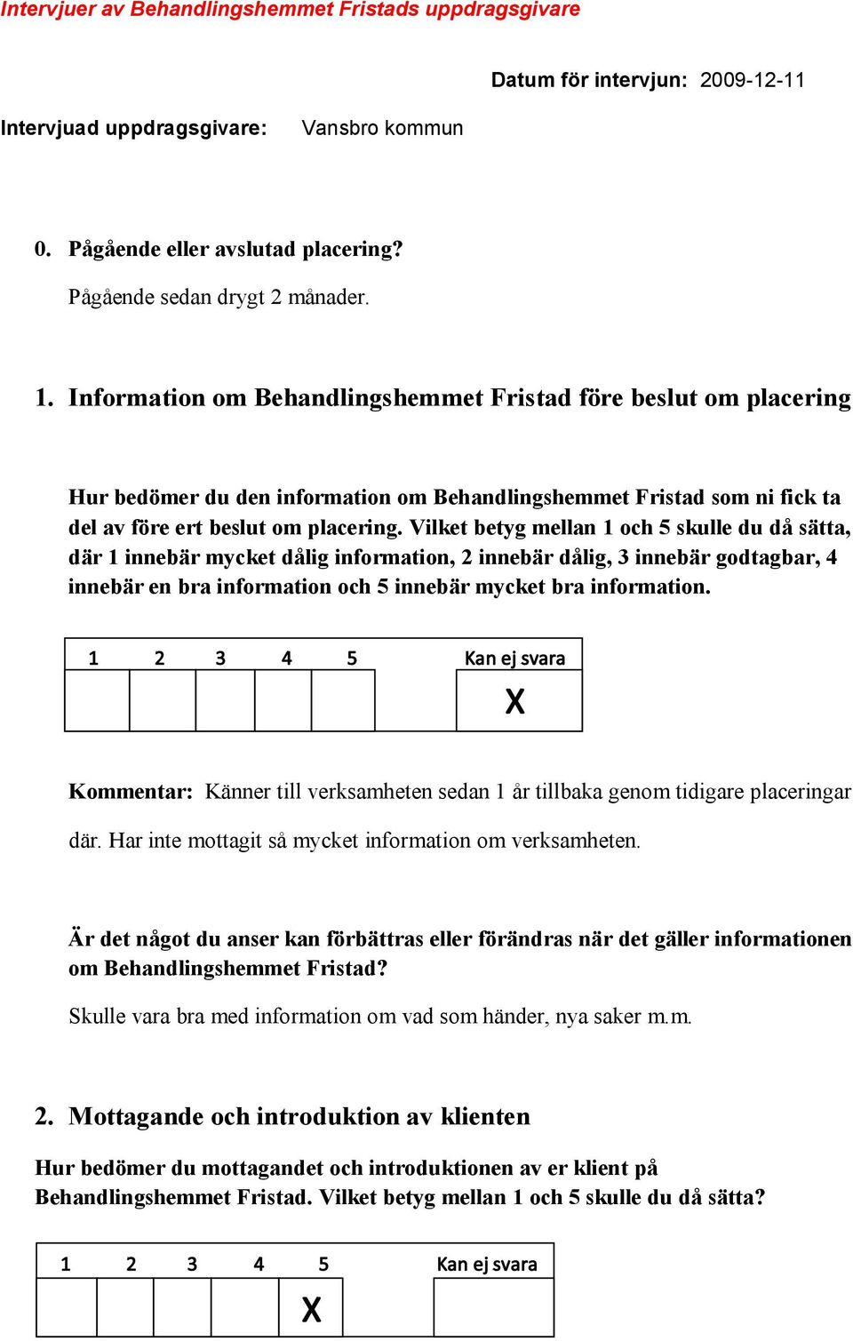 Vilket betyg mellan 1 och 5 skulle du då sätta, där 1 innebär mycket dålig information, 2 innebär dålig, 3 innebär godtagbar, 4 innebär en bra information och 5 innebär mycket bra information.