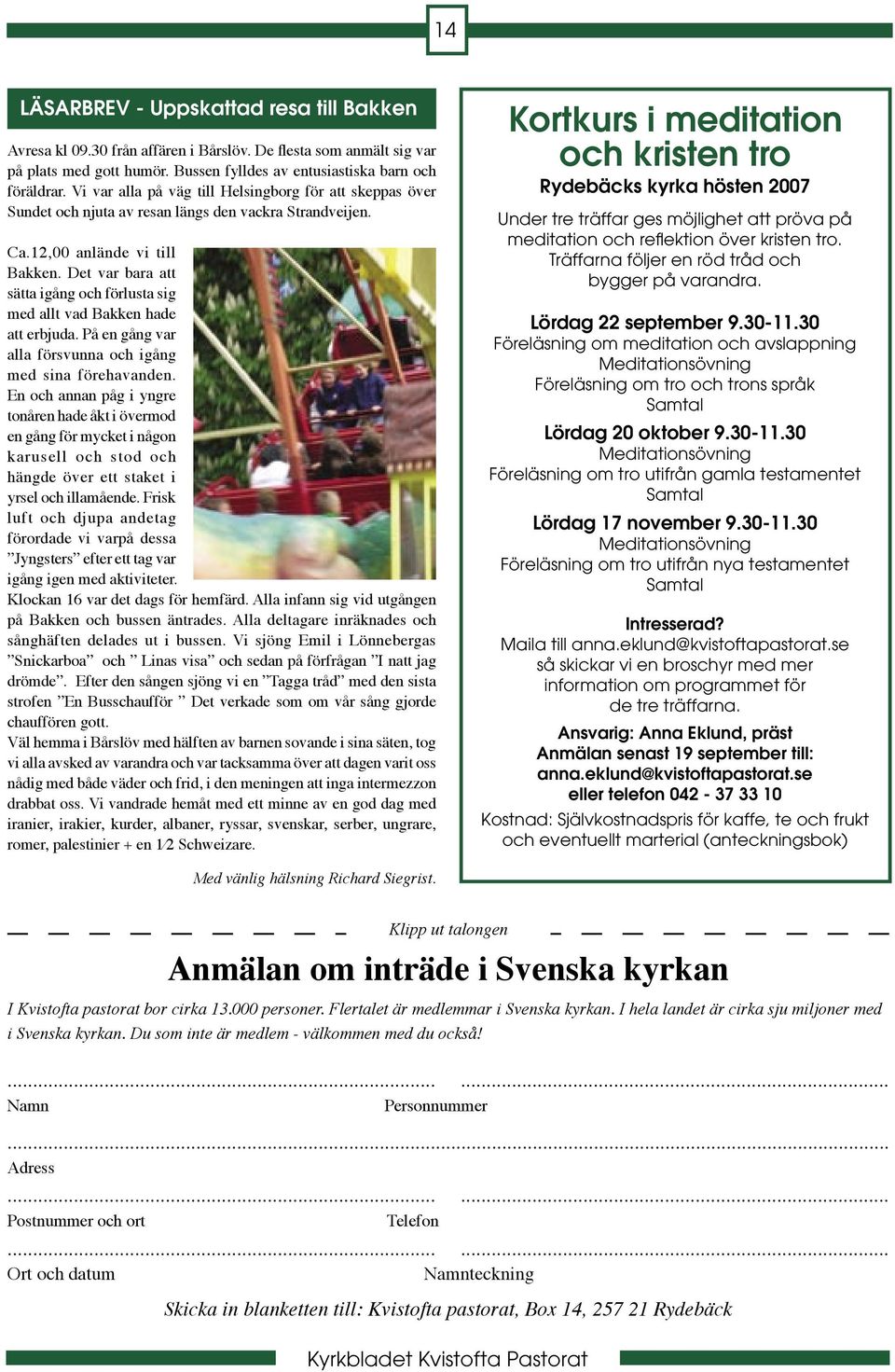 Det var bara att sätta igång och förlusta sig med allt vad Bakken hade att erbjuda. På en gång var alla försvunna och igång med sina förehavanden.