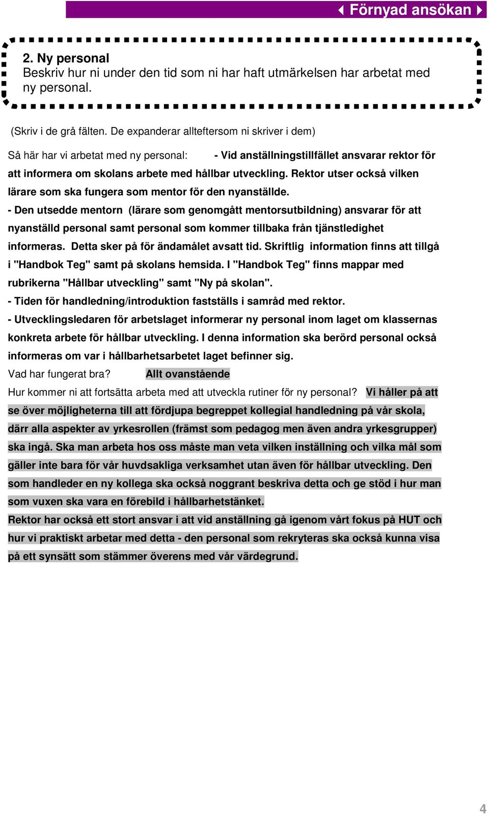 Rektor utser också vilken lärare som ska fungera som mentor för den nyanställde.