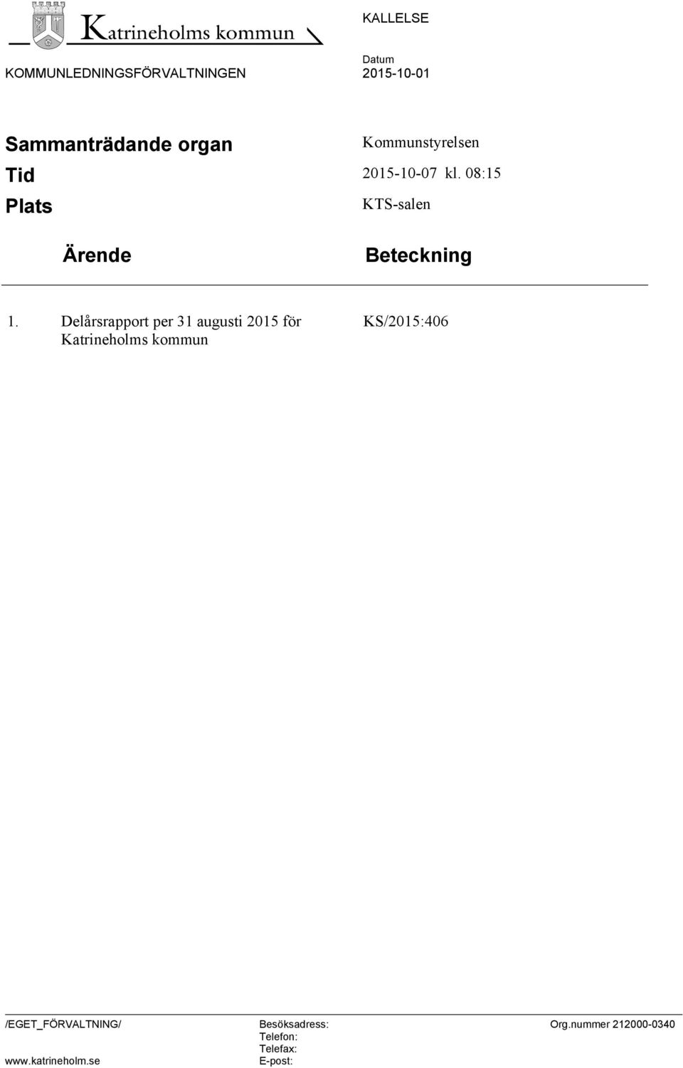 Delårsrapport per 31 augusti 215 för Katrineholms kommun KS/215:46