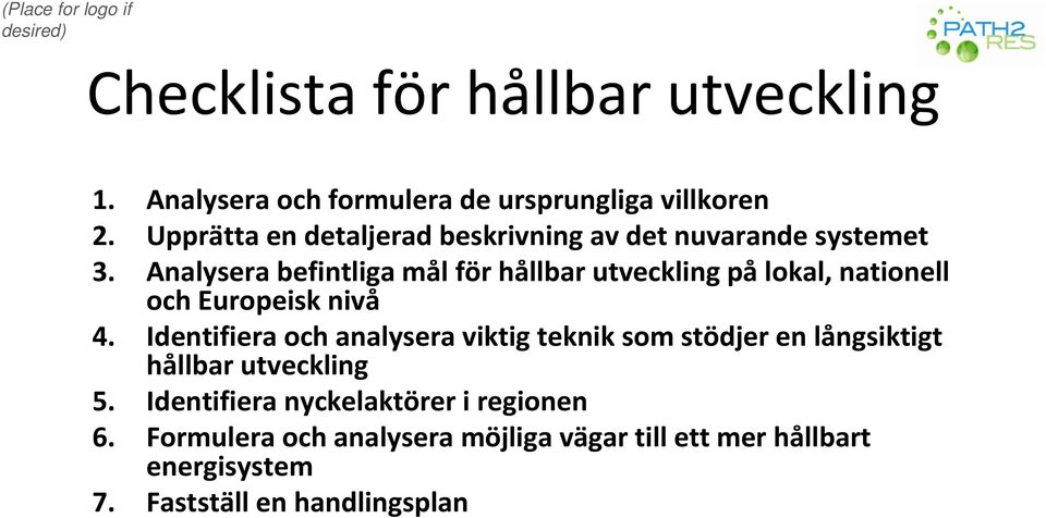 Analysera befintliga mål för hållbar utveckling pålokal, nationell och Europeisk nivå 4.