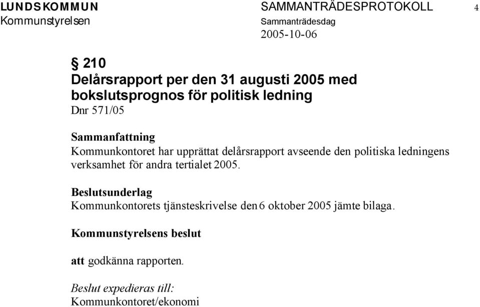 avseende den politiska ledningens verksamhet för andra tertialet 2005.