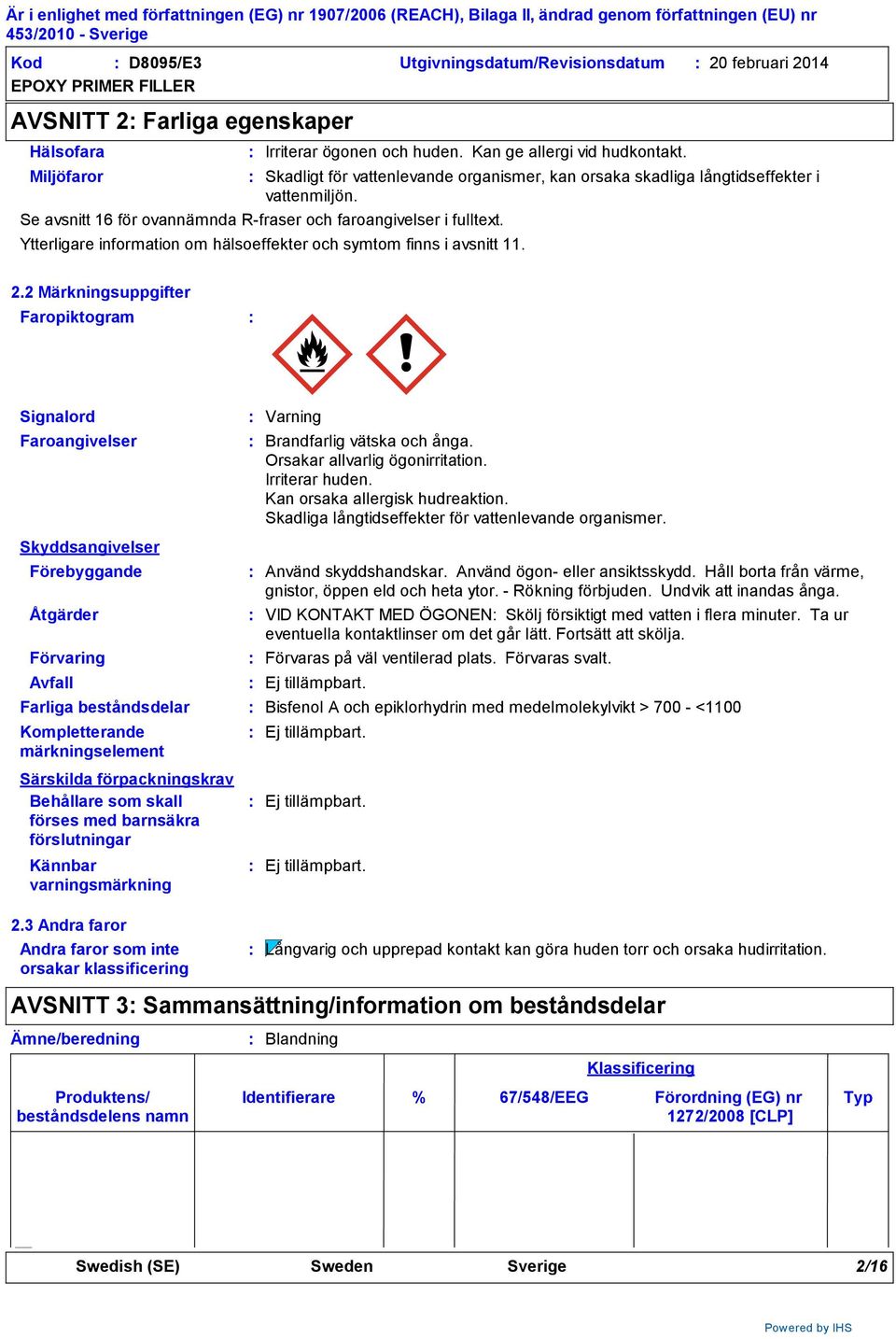 Ytterligare information om hälsoeffekter och symtom finns i avsnitt 11. 2.