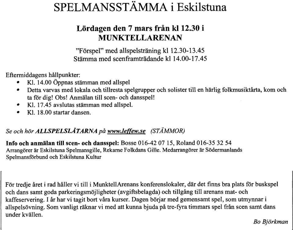 45 avslutas stämman med allspel. Kl. 18.00 startar dansen. Se och hör ALLSPELSL~TARNA på www.leffew.