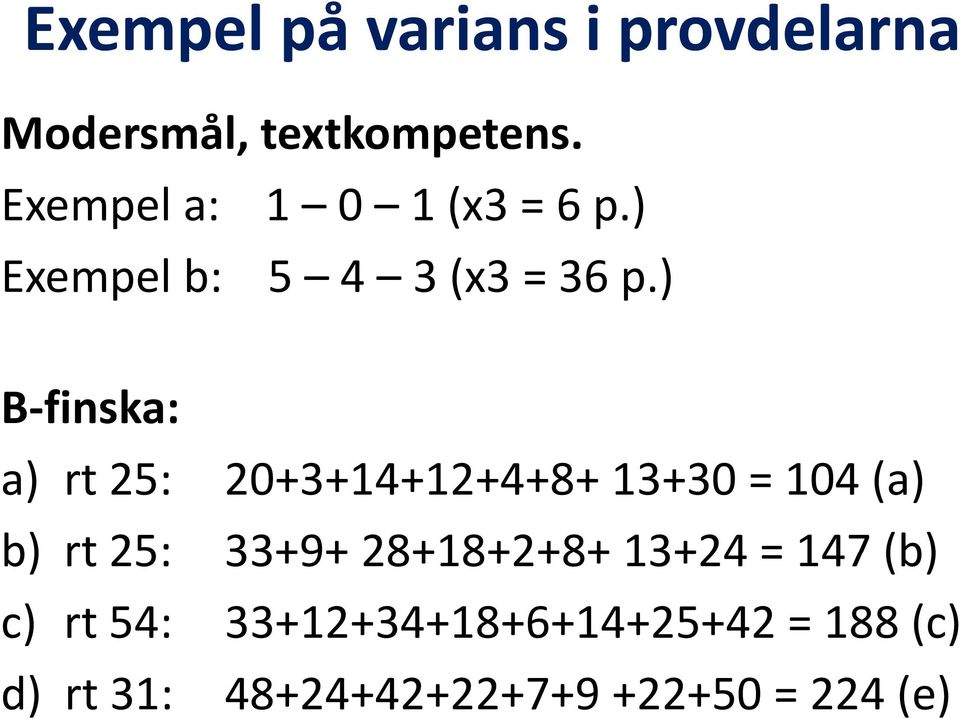 ) B finska: a) rt 25: 20+3+14+12+4+8+ 13+30 = 104 (a) b) rt 25: 33+9+