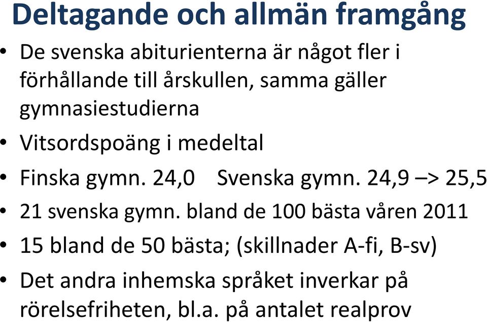 24,0 Svenska gymn. 24,9 > 25,5 21 svenska gymn.