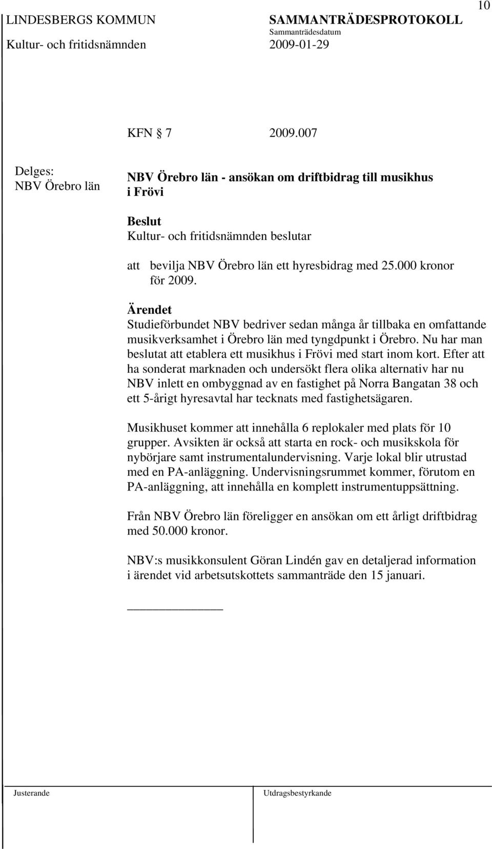 Efter att ha sonderat marknaden och undersökt flera olika alternativ har nu NBV inlett en ombyggnad av en fastighet på Norra Bangatan 38 och ett 5-årigt hyresavtal har tecknats med fastighetsägaren.