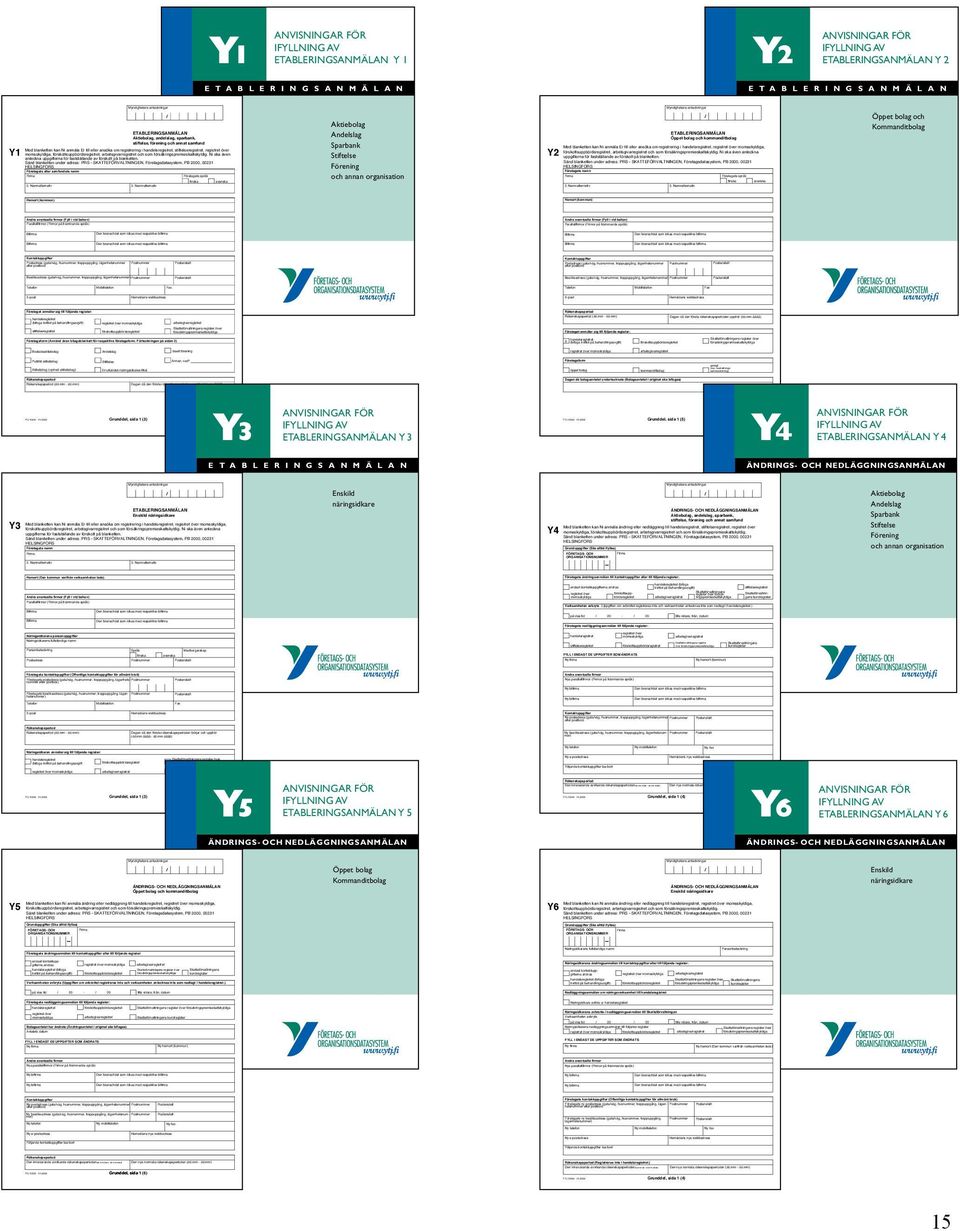 Y1 Myndighetens anteckningar / ETABLERINGSANMÄLAN Aktiebolag, andelslag, sparbank, stiftelse, förening och annat samfund Med blanketten kan Ni anmäla Er till eller ansöka om registrering i,