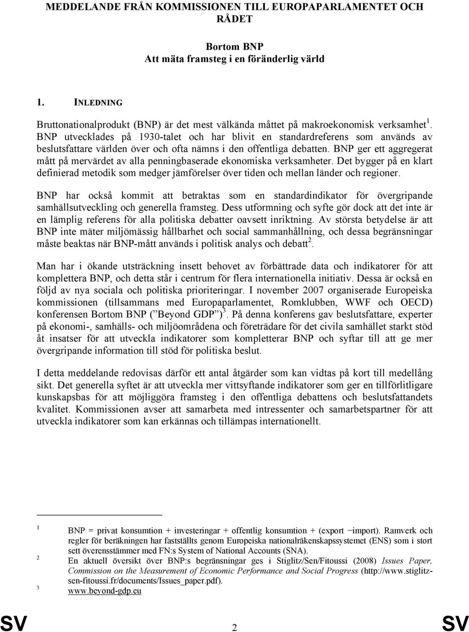 BNP utvecklades på 1930-talet och har blivit en standardreferens som används av beslutsfattare världen över och ofta nämns i den offentliga debatten.