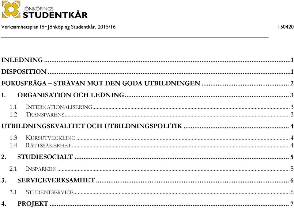 .. 3 UTBILDNINGSKVALITET OCH UTBILDNINGSPOLITIK... 4 1.3 KURSUTVECKLING... 4 1.4 RÄTTSSÄKERHET.