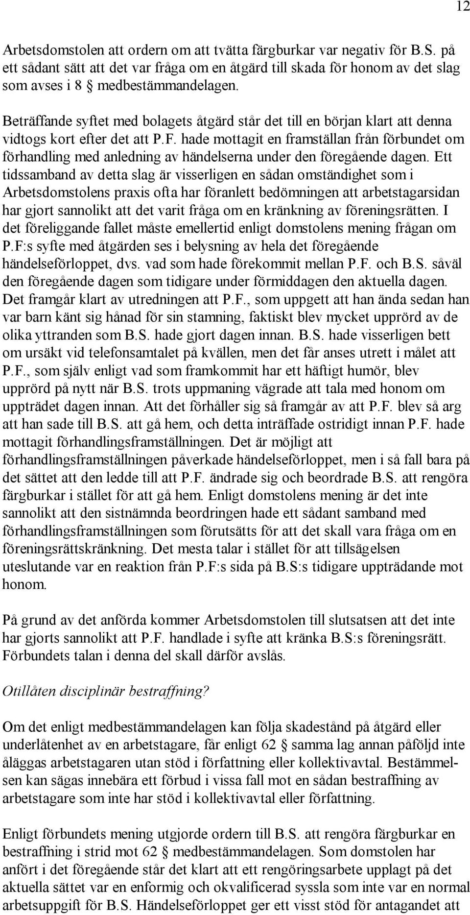 hade mottagit en framställan från förbundet om förhandling med anledning av händelserna under den föregående dagen.