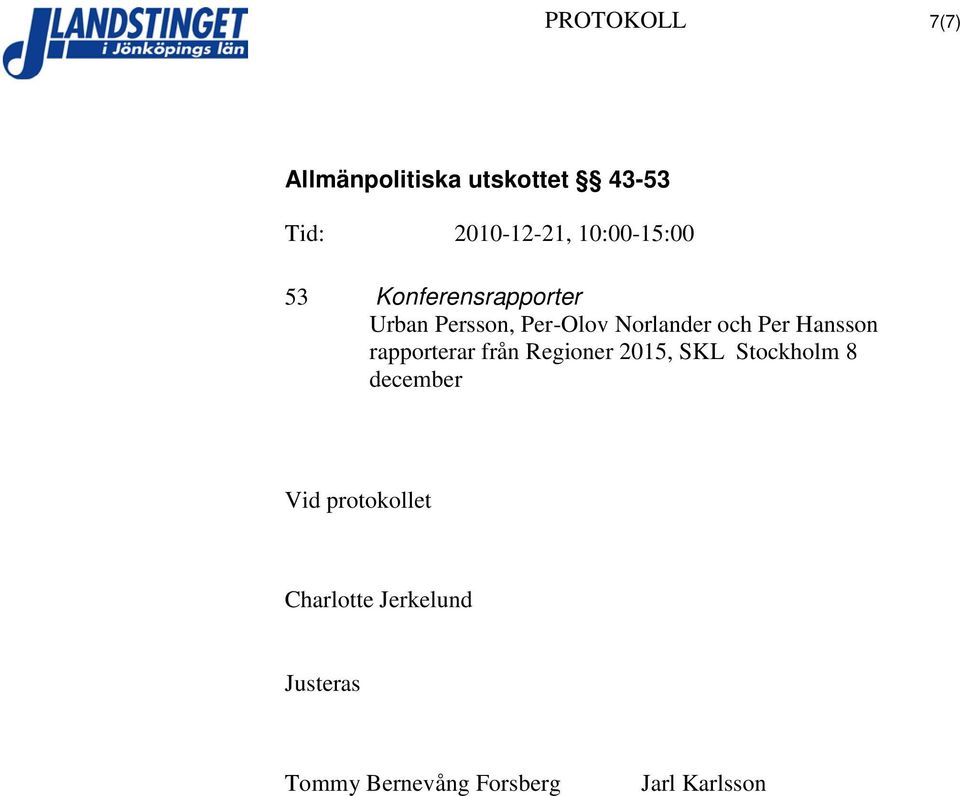 Regioner 2015, SKL Stockholm 8 december Vid protokollet
