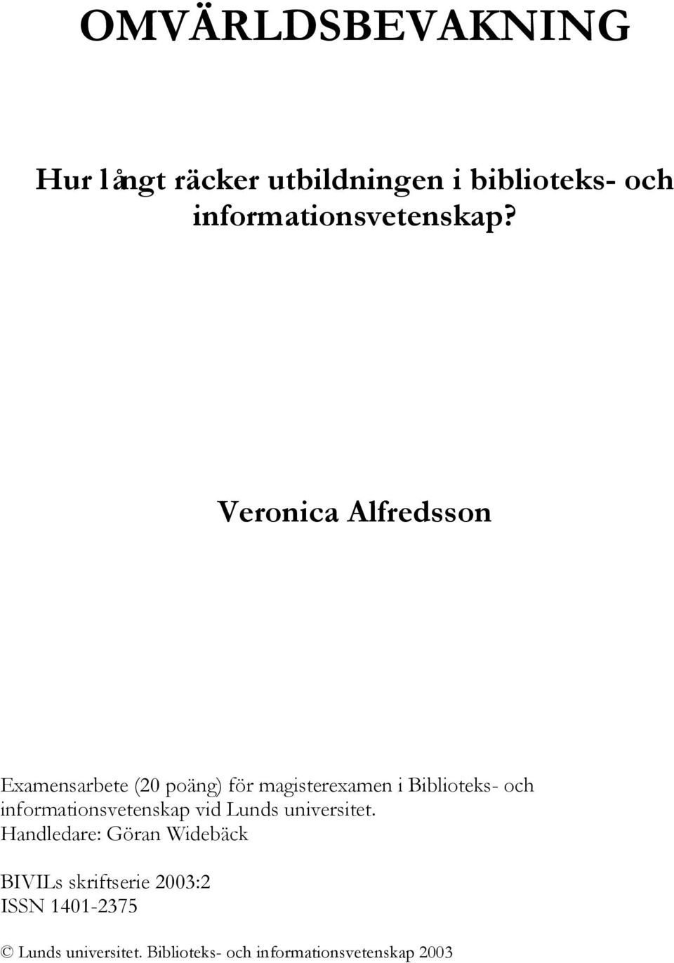 Veronica Alfredsson Examensarbete (20 poäng) för magisterexamen i Biblioteks- och