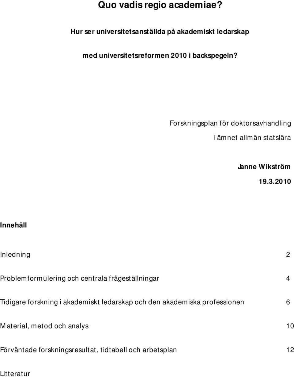 Forskningsplan för doktorsavhandling i ämnet allmän statslära Janne Wikström 19.3.