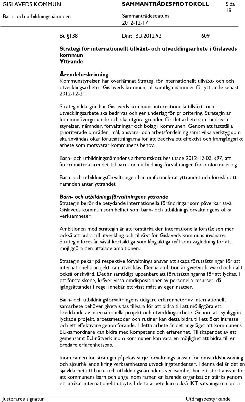 Gislaveds kommun, till samtliga nämnder för yttrande senast 2012-12-21.