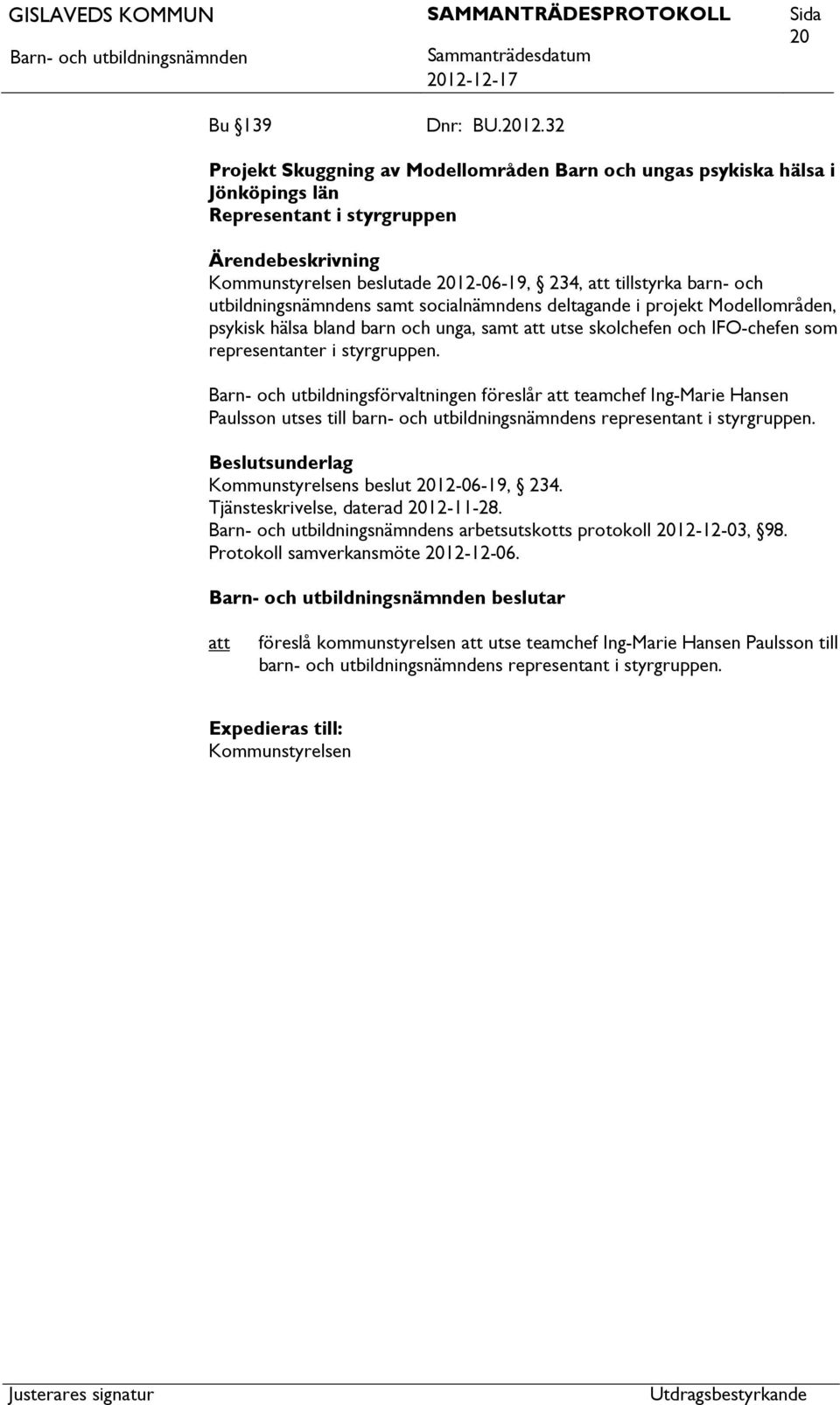 samt socialnämndens deltagande i projekt Modellområden, psykisk hälsa bland barn och unga, samt utse skolchefen och IFO-chefen som representanter i styrgruppen.
