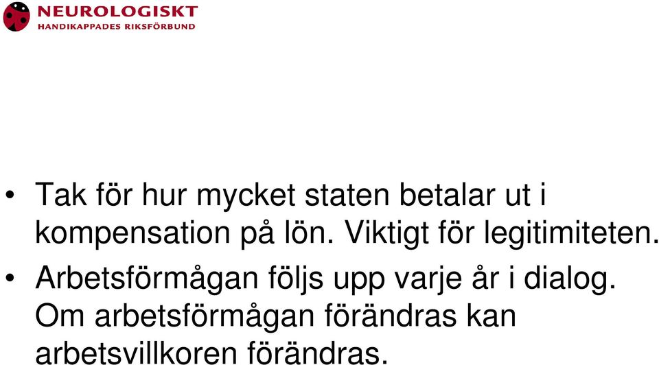 Arbetsförmågan följs upp varje år i dialog.