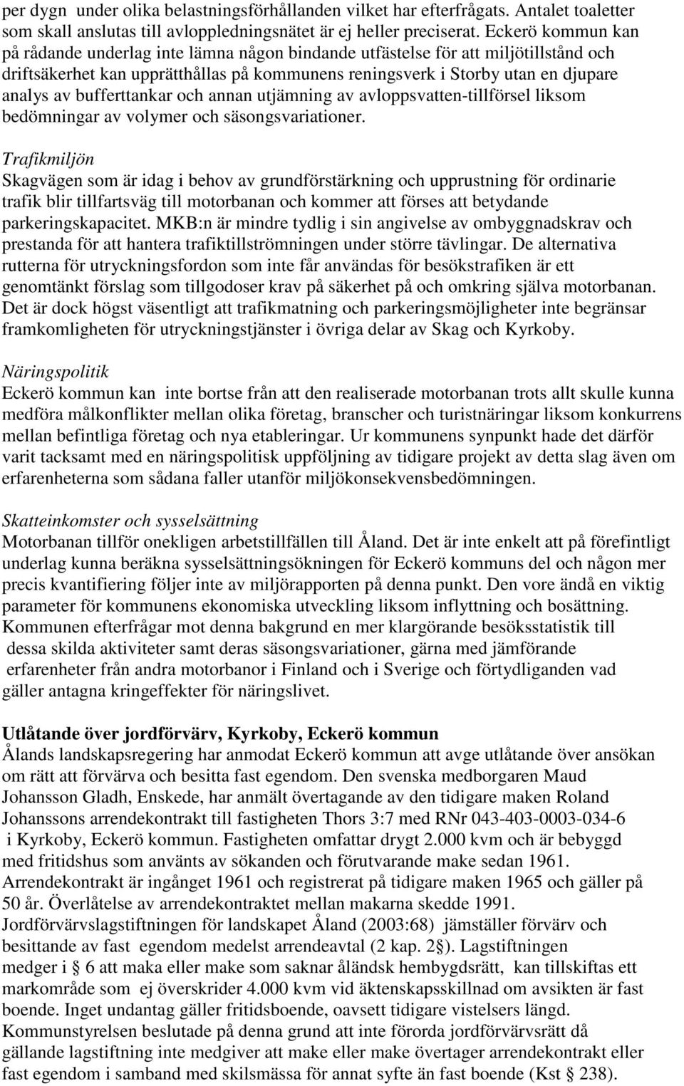 bufferttankar och annan utjämning av avloppsvatten-tillförsel liksom bedömningar av volymer och säsongsvariationer.