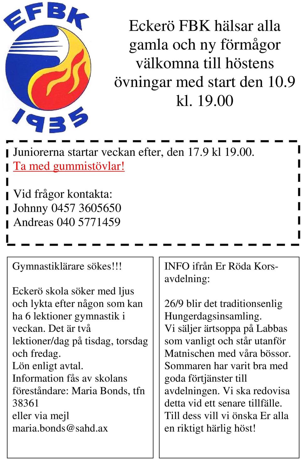 Det är två lektioner/dag på tisdag, torsdag och fredag. Lön enligt avtal. Information fås av skolans föreståndare: Maria Bonds, tfn 38361 eller via mejl maria.bonds@sahd.