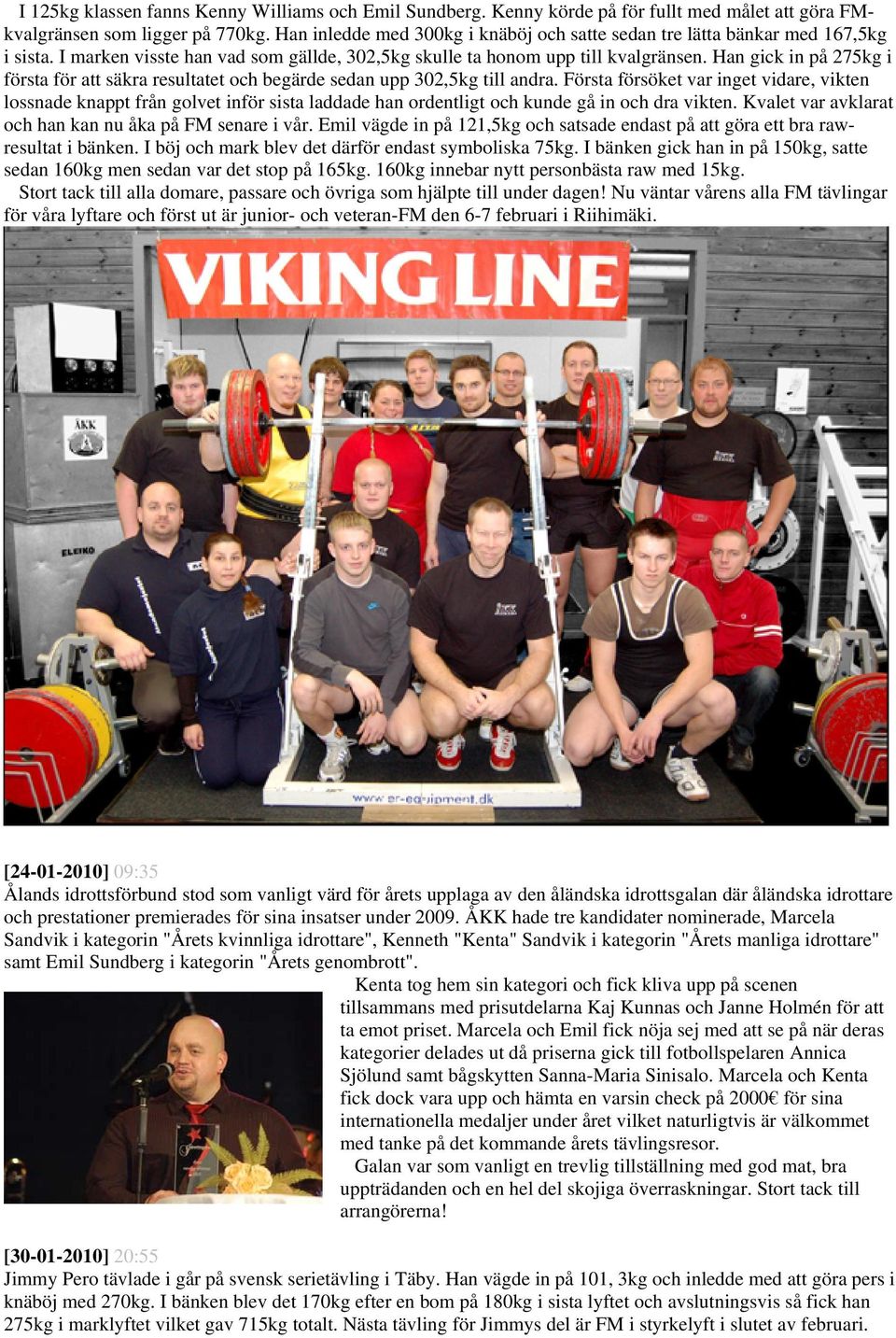 Han gick in på 275kg i första för att säkra resultatet och begärde sedan upp 302,5kg till andra.