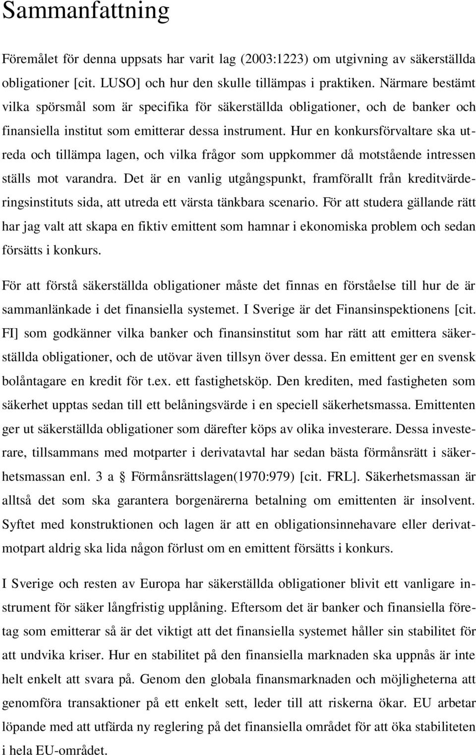 Hur en konkursförvaltare ska utreda och tillämpa lagen, och vilka frågor som uppkommer då motstående intressen ställs mot varandra.