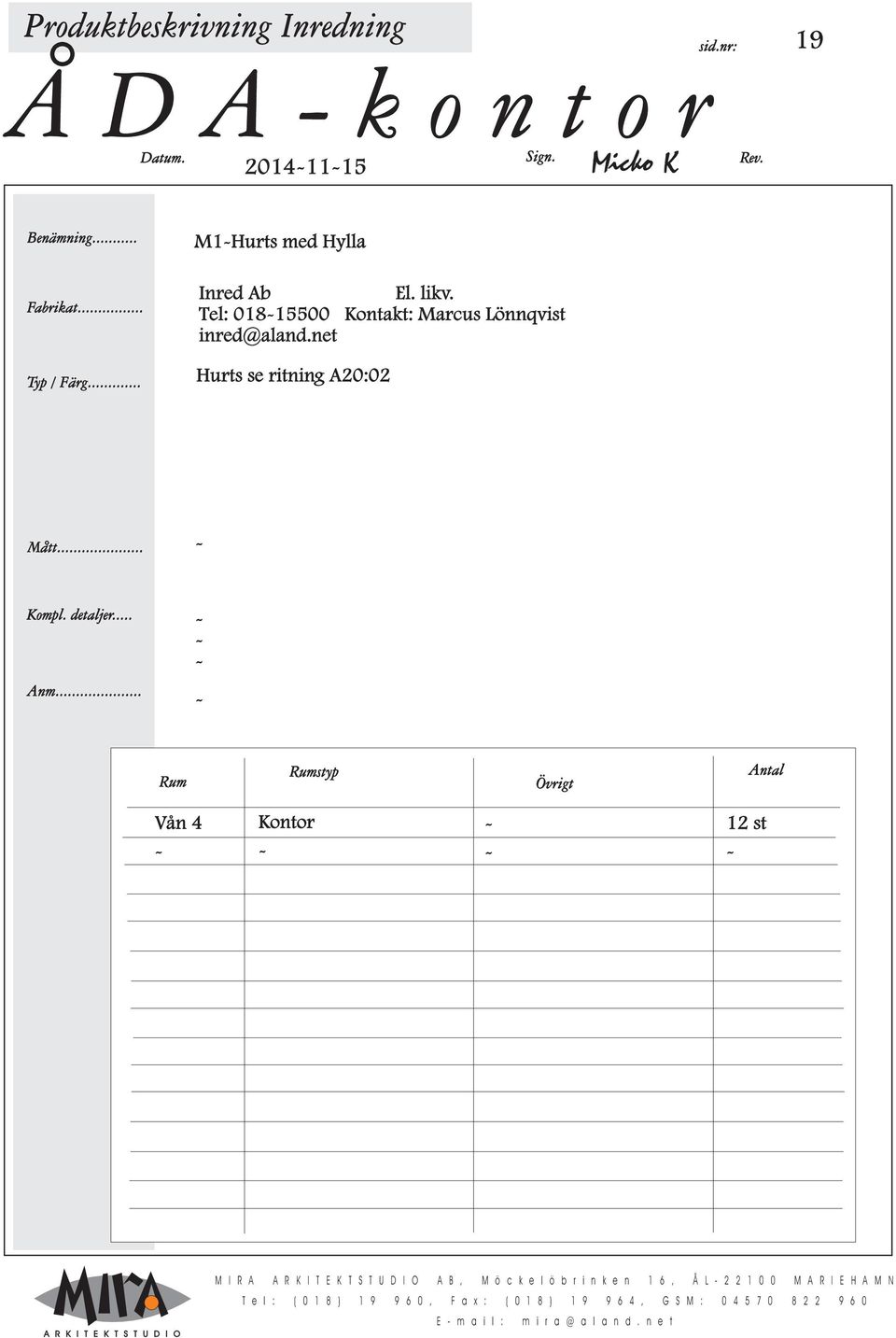 net Hurts se ritning A20:02 styp Kontor 12 st M I R A A B, M ö c k