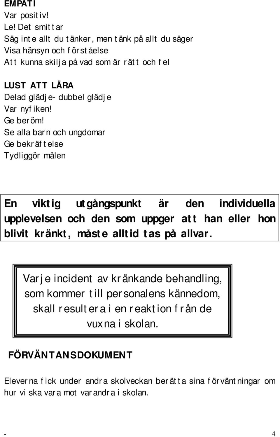 dubbel glädje Var nyfiken! Ge beröm!